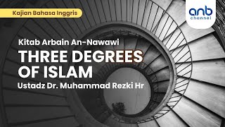 Three Degrees Of Islam | Ustadz Dr. Muhammad Rezki Hr