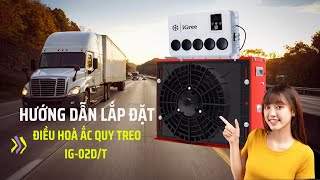 Hướng dẫn lắp đặt Điều hòa ắc quy treo IGREE - Hotline 0903.286.963