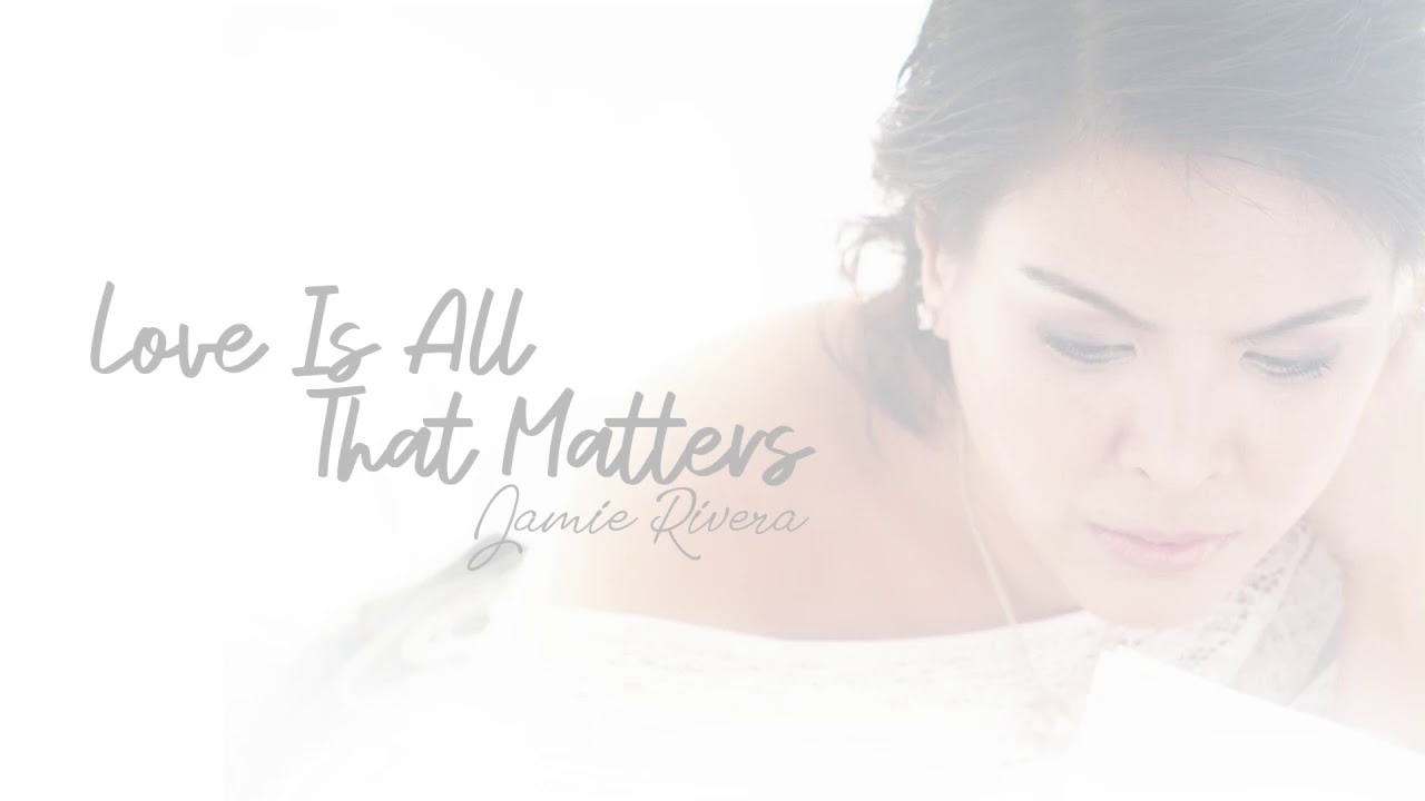 Jamie Rivera - Love Is All That Matters (Audio) ? | At Her Best - YouTube