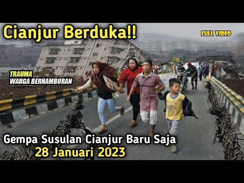 Gempa Susulan Cianjur Hari ini 28 Januari 2023,Warga Berhamburm! Gempa Cianjur Jawa Barat