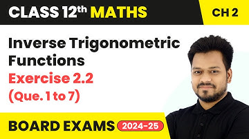 Inverse Trigonometric Functions - Exercise 2.2 (Que. 1 to 7) | Class 12 Maths Chapter 2 | CBSE 2024