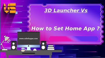 How to Set Home App - 3D Launcher Vs