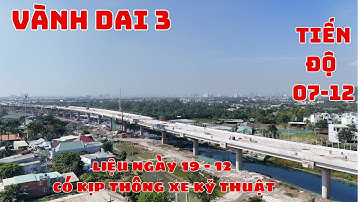 Liệu Dự Án VÀNH ĐAI 3 TP.HCM SẼ THÔNG XE KỸ THUẬT 29,2 KM VÀO NGÀY 19/12 Kịp Không?