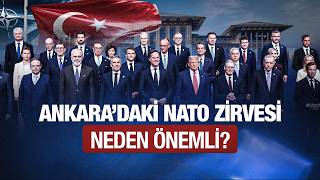 Ankara'daki NATO Zirvesi'nin Önemi ve Avrupa'yı Bekleyen Türkiye Kararları