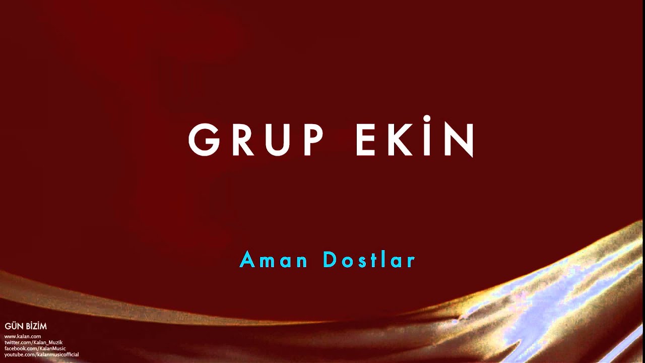 Grup Ekin - Aman Dostlar [ Gün Bizim © 1993 Kalan Müzik ]