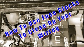 How To Use Fuse Blocks To Clean Up Your Wiring!