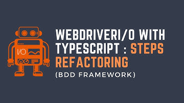Part5: WebdriverIO with TypeScript - Refactoring steps