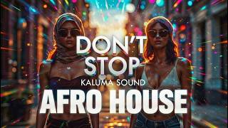 DONT STOP 🚫🔥 Afro House 2026 | Keniemusic Style | KALUMA SOUND