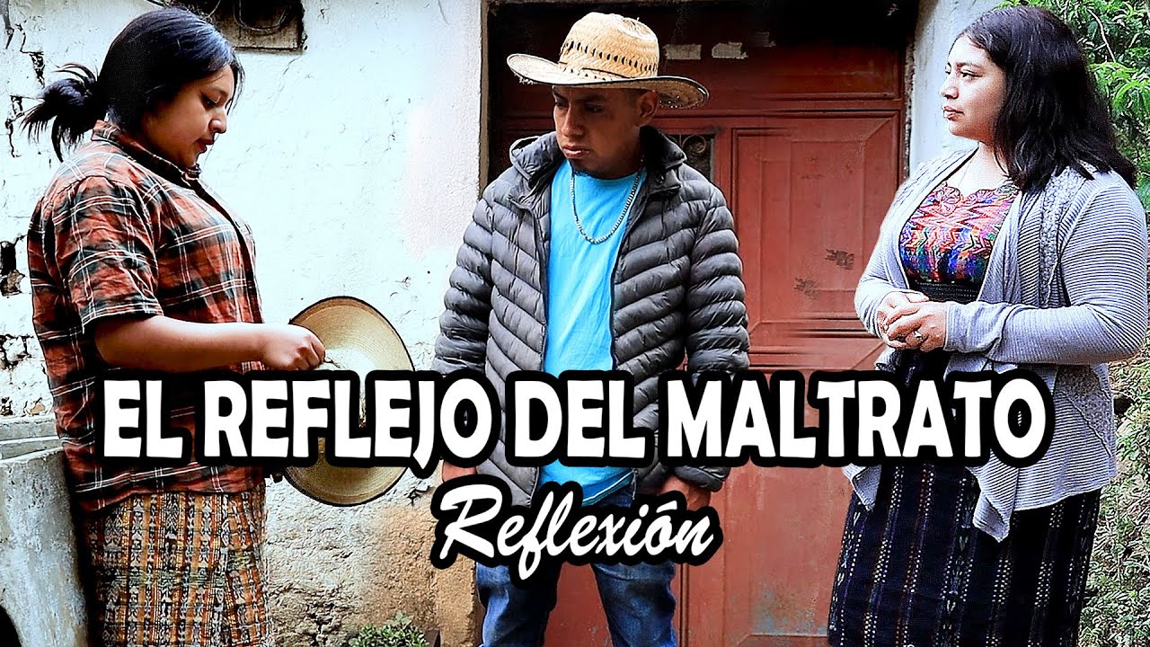 EL REFLEJO DEL MALTRATO Reflexión Parte 1