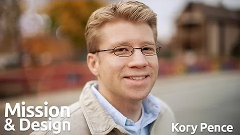 Mission & Design with Kory Pence