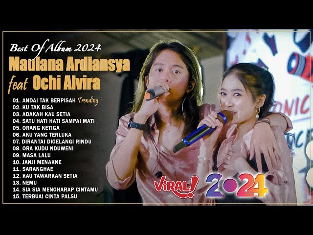 Maulana Ardiansyah Ft Ochi Alvira FULL ALBUM 2024 - Andai Tak Berpisah,Ku Tak Bisa,Adakah Kau Setia class=