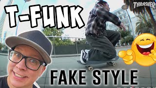 T FUNK Deep Fried - The Style IS FAKE - THINK FOR YOURSELF!