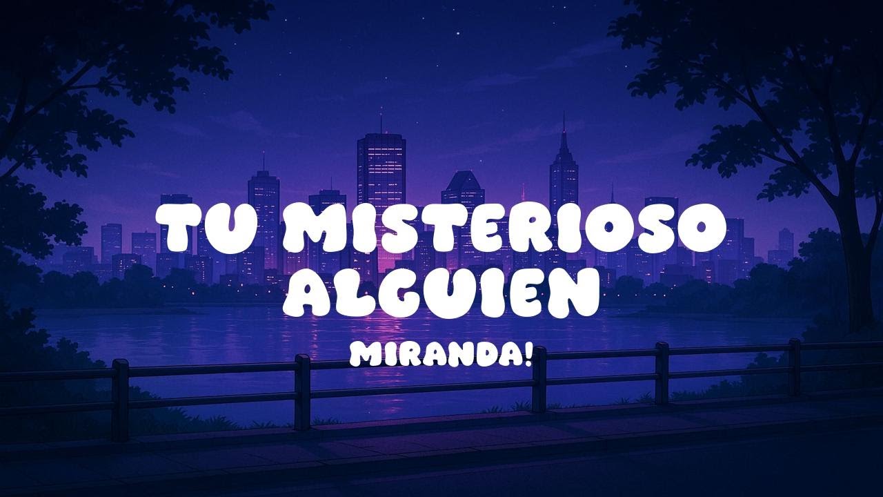 Tu Misterioso Alguien - Miranda! - Letra Lyrics