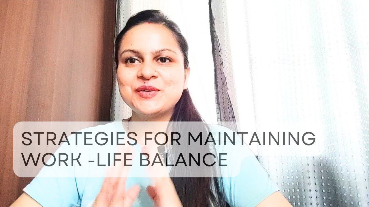 Strategies for Maintaining Work -Life Balance - YouTube
