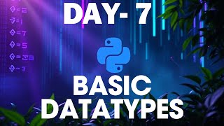 Day 7: Python Mathematical Operations & Basic Data Types! (తెలుగులో)