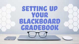 Setting Up Your Blackboard Gradebook