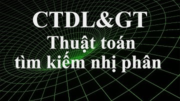 Thuật toán tìm kiếm nhị phân - Binary Search.