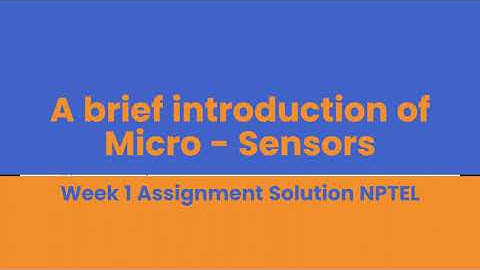 A brief introduction of Micro   Sensors Week 1 Assignment Solution NPTEL