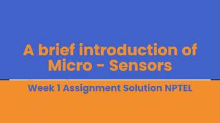 A brief introduction of Micro   Sensors Week 1 Assignment Solution NPTEL