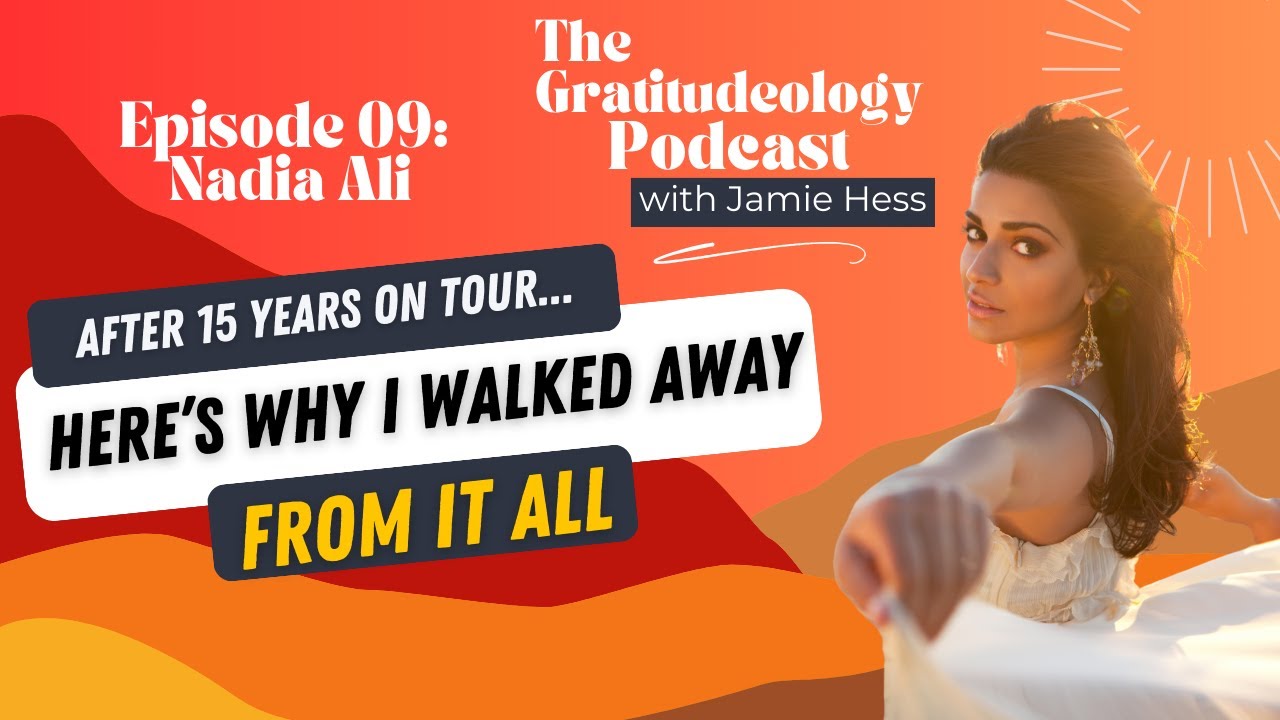 Nadia Ali | Why I Walked Away from Music After 15 Years | Episode 09