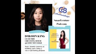 #41 Co-founder & Chief Dating Officer of Coffee Meets Bagel Dawoon Kang (Part 2)