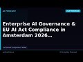 Enterprise AI Governance &amp; EU AI Act Compliance in Amsterdam 2026