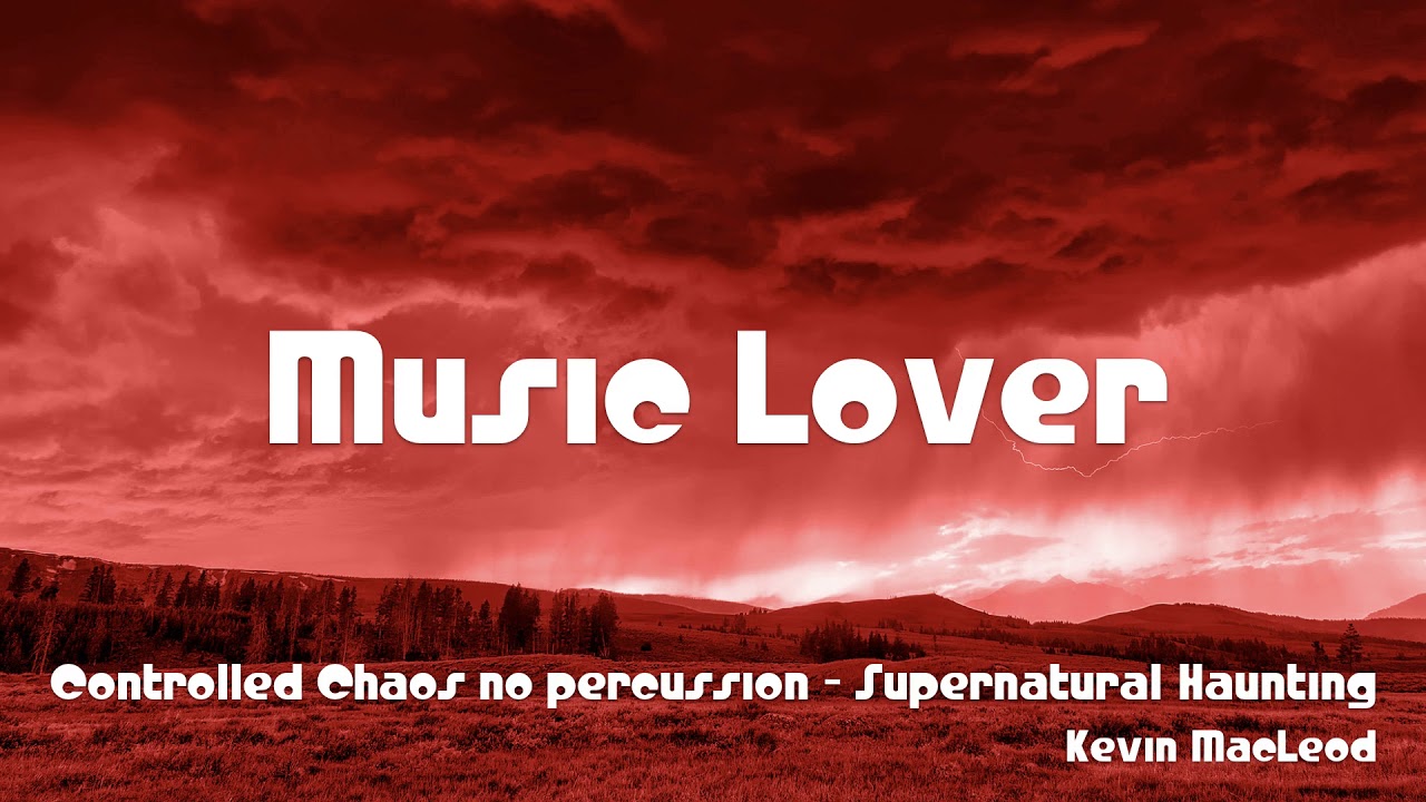 🎵 Controlled Chaos no percussion - Supernatural Haunting - Kevin MacLeod 🎧 No Copyright Music 🎶