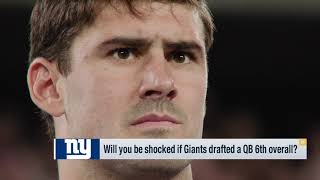 Will you be shocked if Giants drafted a QB with No. 6 pick?