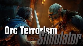 Middle-earth: Shadow Of Mordor - Orc Terrorism Simulator 2014