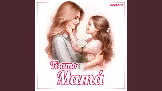 Te Amo Mamá