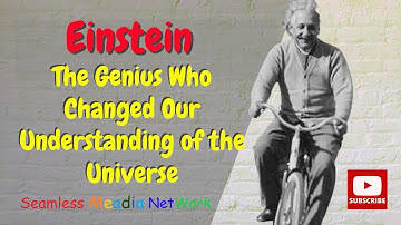 Einstein: The Genius Who Changed Our Understanding of the Universe