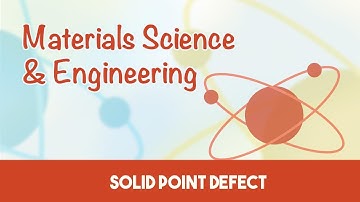AMIE Exam Lectures- Material Science & Engineering | Imperfection In Solid Point Defect | 4.2
