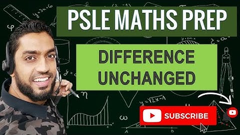 Difference Unchanged | Learn Problem Sums | PSLE MATHS PREP