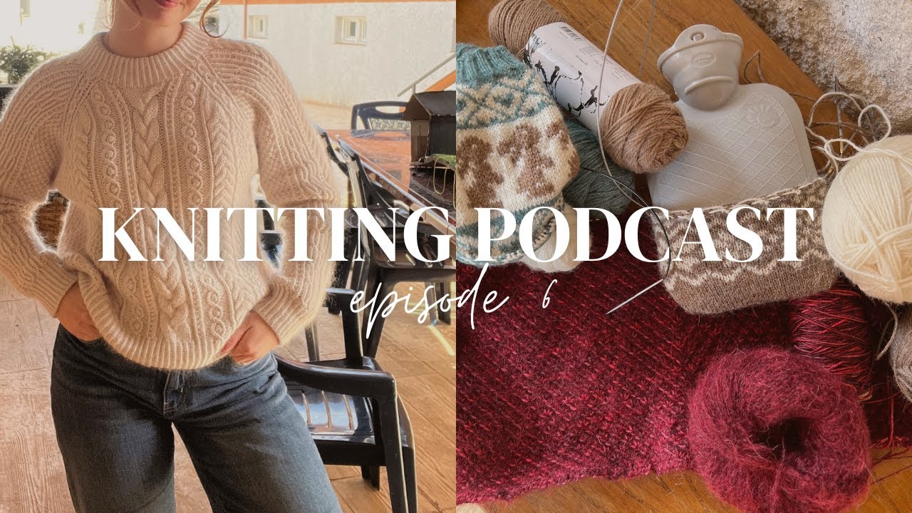 Knitting Podcast ep 6 - Artic Light Sweater, Evie Hood, Alice's Easter Bunny Socks, Gants Family💕✨
