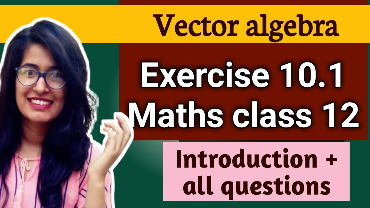 Exercise 10.1 ncert class 12 maths introduction and all questions ...