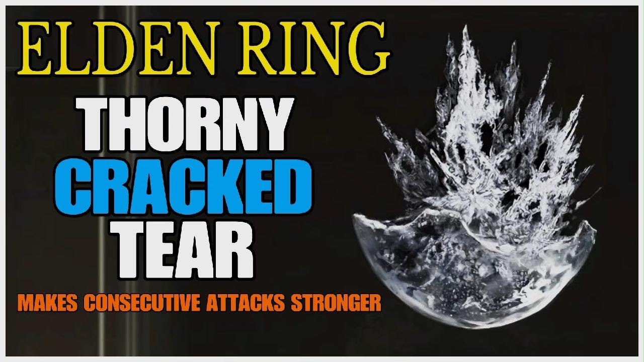 ELDEN RING How to get Thorny Cracked Tear Best Cracked Tear A Must Have YouTube
