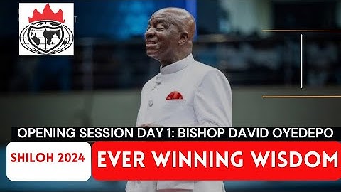 SHILOH 2024: OPENING SESSION DAY 1 BISHOP DAVID OYEDEPO MESSAGE EVER WINNING WISDOM