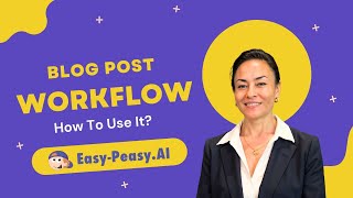 Master the Easy-Peasy.AI Blog Post Workflow: A Step-by-Step Tutorial