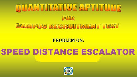 SPEED DISTANCE ESCALATOR ,Quantitative Aptitude For Campus Recruitment Test (CRT)