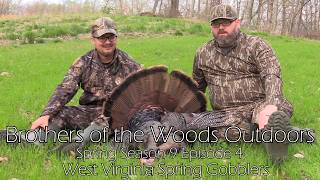 Brothers of the Woods Outdoors Spring Season 9 Episode 4.  West Virginia Spring Gobblers!