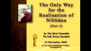 20091218 The Only Way for the Realisation of Nibbāna Part 3 by Venerable Pak Au Tawya Sayadawgwi