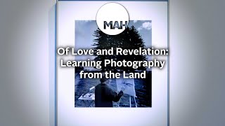 Of Love and Revelation at the MAH
