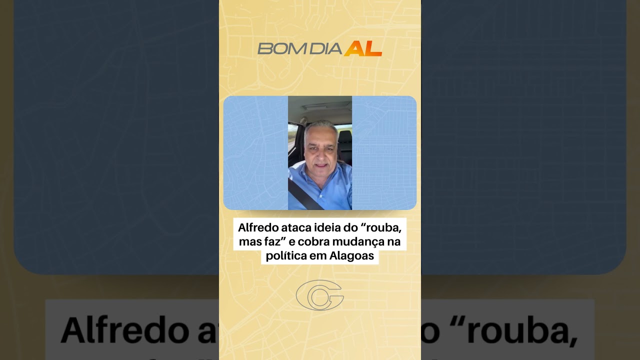 Alfredo ataca ideia do “rouba, mas faz” e cobra mudança na política em Alagoas