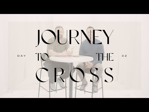 Journey To The Cross Devotional • Day 32