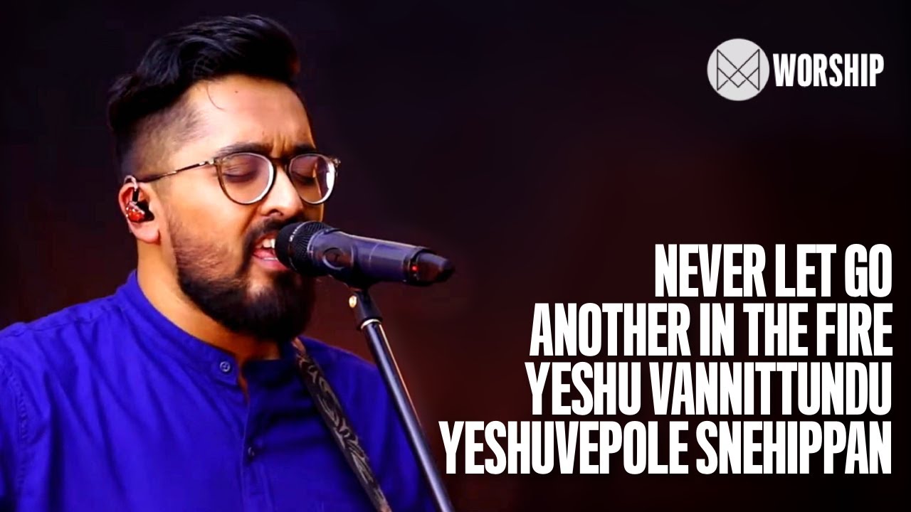 Never Let Go | Another In The Fire | Yeshu Vannittundu | Yeshuvepole Snehippan - MPF Worship