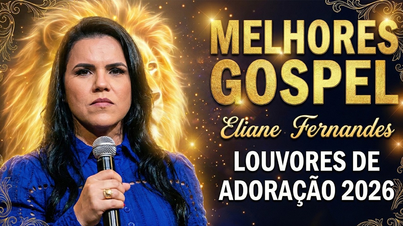 Adoração Profunda 2026 | Sinta Paz com Eliane Fernandes | Hinos Fortes para Orar e Adorar