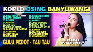 Download Lagu Dini Kurnia - GULU PEDOT - IMPEN IMPENEN - GERIGIS - FULL ALBUM KOPLO OSING BANYUWANGI 2025 MP3