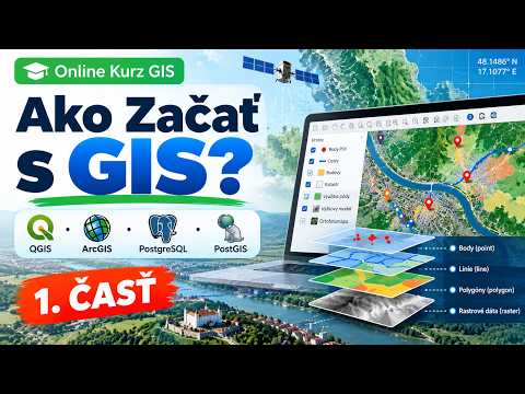 Online Kurz Geografické Informačné Systémy (GIS) - Ako Začať s GIS? QGIS, ArcGIS, PostGIS PostgreSQL