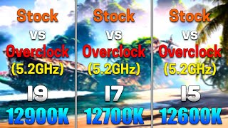 Core i9 12900K (Stock vs OC) vs Core i7 12700K (Stock vs OC) vs Core i5 12600K (Stock vs OC)