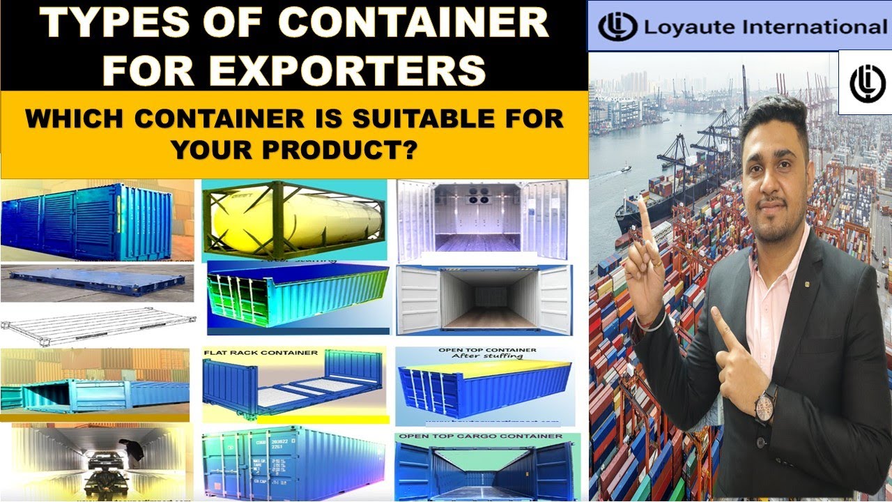 HOW MANY TYPE OF CONTAINERS ARE THERE IN IMPORT EXPORT/SHIPPING/SHIPS | 